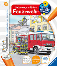 tiptoi® Wieso? Weshalb? Warum? Unterwegs mit der Feuerwehr