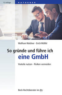 So gründe und führe ich eine GmbH