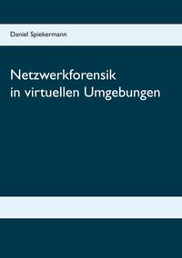 Netzwerkforensik in virtuellen Umgebungen