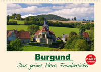 Burgund - Das grüne Herz Frankreichs (Wandkalender 2022 DIN A2 quer)