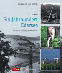 Ein Jahrhundert Edersee - Vom Bau der Talsperre zum Weltnaturerbe