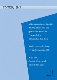 Mitteleuropäische Aspekte des Orgelbaus und der geistlichen Musik in Prag und den böhmischen Ländern