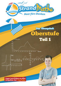 StrandMathe Mathematik Oberstufe Teil 1 – Analysis/Abitur – Übungsheft und Lernheft Gymnasium Klasse 11/12 – Matheaufgaben Abiturvorbereitung – Lernvideos mit Lösungswegen und Rechenschritten