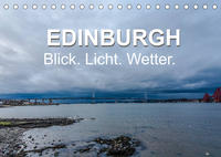 EDINBURGH. Blick. Licht. Wetter. (Tischkalender 2022 DIN A5 quer)