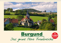 Burgund - Das grüne Herz Frankreichs (Wandkalender 2022 DIN A3 quer)