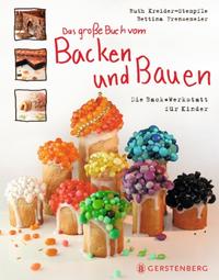 Das große Buch vom Backen und Bauen