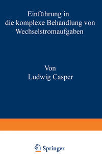 Einführung in die komplexe Behandlung von Wechselstromaufgaben