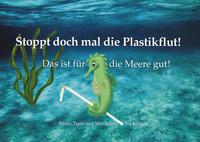 Stoppt doch mal die Plastikflut!