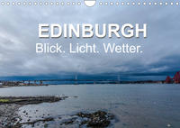 EDINBURGH. Blick. Licht. Wetter. (Wandkalender 2022 DIN A4 quer)