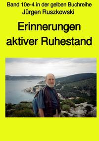 maritime gelbe Reihe bei Jürgen Ruszkowski / Erinnerungen - aktiver Ruhestand - Band 10e-4 in der gelben Buchreihe