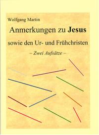 Anmerkungen zu Jesus sowie den Ur- und Frühchristen