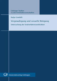 Vergewaltigung und sexuelle Nötigung : Untersuchung der Strafverfahrenswirklichkeit