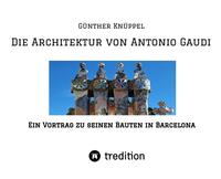 Die Architektur von Antonio Gaudi