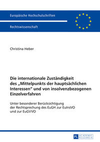 Die internationale Zuständigkeit des «Mittelpunkts der hauptsächlichen Interessen» und von insolvenzbezogenen Einzelverfahren