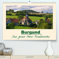 Burgund - Das grüne Herz Frankreichs (Premium, hochwertiger DIN A2 Wandkalender 2022, Kunstdruck in Hochglanz)