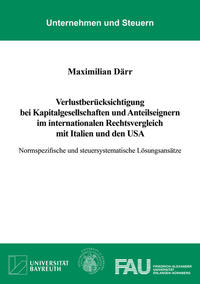 Verlustberücksichtigung bei Kapitalgesellschaften und Anteilseignern im internationalen Rechtsvergleich mit Italien und den USA