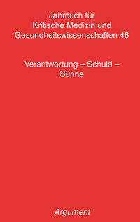 Jahrbuch für kritische Medizin und Gesundheitswissenschaften / Verantwortung – Schuld – Sühne