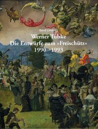 Werner Tübke Die Entwürfe zum Freischütz 1990 - 1993