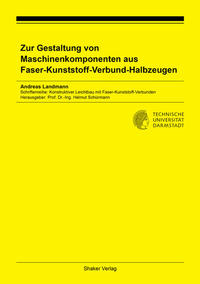 Zur Gestaltung von Maschinenkomponenten aus Faser-Kunststoff-Verbund-Halbzeugen