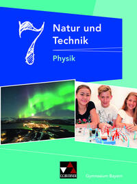 Natur und Technik – Gymnasium Bayern / Natur und Technik 7: Physik