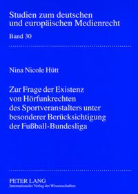 Zur Frage der Existenz von Hörfunkrechten des Sportveranstalters unter besonderer Berücksichtigung der Fußball-Bundesliga