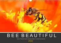 Bee Beautiful - Die phantastische Welt der Bienen (Wandkalender 2022 DIN A3 quer)