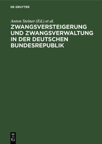 Zwangsversteigerung und Zwangsverwaltung in der Deutschen Bundesrepublik