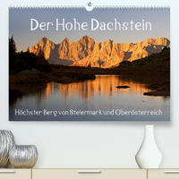 Der Hohe Dachstein (Premium, hochwertiger DIN A2 Wandkalender 2022, Kunstdruck in Hochglanz)