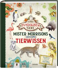 Die Schule der magischen Tiere: Mister Morrisons gesammeltes Tierwissen