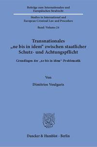 Transnationales "ne bis in idem" zwischen staatlicher Schutz- und Achtungspflicht.