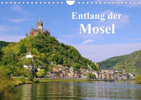 Entlang der Mosel (Wandkalender 2022 DIN A4 quer)