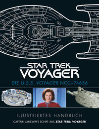 Illustriertes Handbuch: Die U.S.S. Voyager NCC-74656 / Captain Janeways Schiff aus Star Trek: Voyager