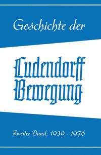 Geschichte der Ludendorff-Bewegung - Band II