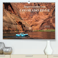 Impressionen vom Colorado River (Premium, hochwertiger DIN A2 Wandkalender 2022, Kunstdruck in Hochglanz)