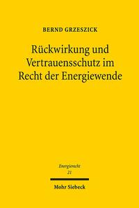 Rückwirkung und Vertrauensschutz im Recht der Energiewende