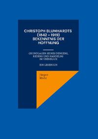 Christoph Blumhardts (1842 - 1919) Bekenntnis der Hoffnung