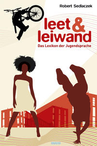 Leet & Leiwand – Das Lexikon der Jugendsprache