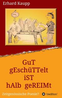 Gut geschüttelt ist halb gereimt