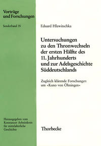 Untersuchungen zu den Thronwechseln der ersten Hälfte des 11. Jahrhunderts und zur Adelsgeschichte Süddeutschlands