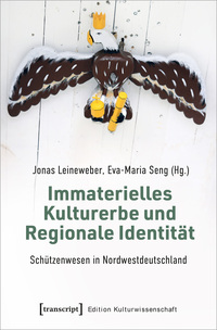 Immaterielles Kulturerbe und Regionale Identität – Schützenwesen in Nordwestdeutschland