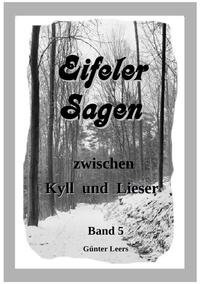 Eifeler Sagen zwischen Kyll und Lieser / Eifeler Sagen zwischen Kyll und Lieser Band 5