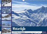 WinterIdylle Unterwegs im Saastal (Wandkalender 2023 DIN A3 quer)