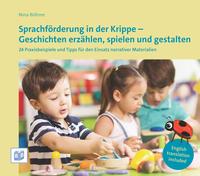 Sprachförderung in der Krippe - Geschichten erzählen, spielen und gestalten