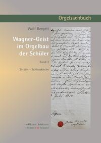 Wagner-Geist im Orgelbau der Schüler, Band 3