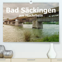 Bad Säckingen am Hochrhein (Premium, hochwertiger DIN A2 Wandkalender 2022, Kunstdruck in Hochglanz)