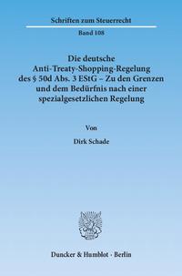 Die deutsche Anti-Treaty-Shopping-Regelung des § 50d Abs. 3 EStG – Zu den Grenzen und dem Bedürfnis nach einer spezialgesetzlichen Regelung.