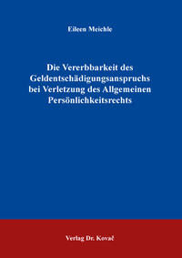 Die Vererbbarkeit des Geldentschädigungsanspruchs bei Verletzung des Allgemeinen Persönlichkeitsrechts