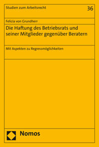 Die Haftung des Betriebsrats und seiner Mitglieder gegenüber Beratern