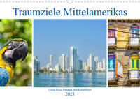 Traumziele Mittelamerikas - Costa Rica, Panama und Kolumbien (Wandkalender 2023 DIN A3 quer)