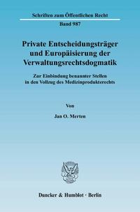 Private Entscheidungsträger und Europäisierung der Verwaltungsrechtsdogmatik.